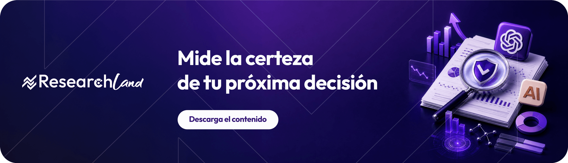Banner con fondo morado, logo ResearchLand y texto “Mide la certeza de tu próxima decisión”, gráficos 3D y lupa sobre documentos. Banner con fondo morado, logo ResearchLand y texto “Mide la certeza de tu próxima decisión”, gráficos 3D y lupa sobre documentos.